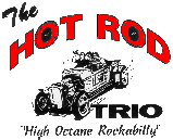 The Hot Rod Trio -- High Octane Rockabilly!